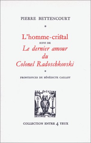 Beispielbild fr L'Homme cristal suivi de Le dernier amour du Colonel Radoschkovski. zum Verkauf von ARTLINK