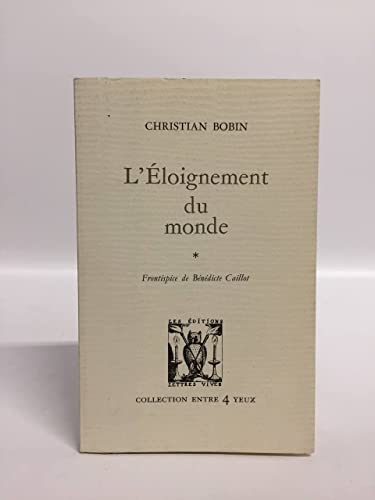 L'ELOIGNEMENT DU MONDE (9782903721589) by BOBIN, Christian