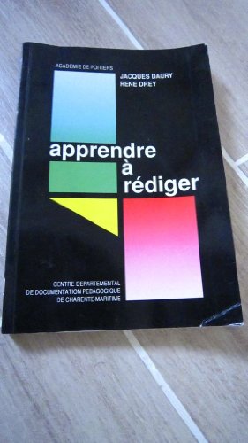 Apprendre a rédiger : pour une pratique quotidienne de l'ecrit a l'ecole - DAURY JACQUES et DREY RENE