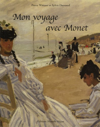 Imagen de archivo de Mon voyage avec Monet [Paperback] Wittmer, Pierre and Dannaud, Sylvie a la venta por LIVREAUTRESORSAS