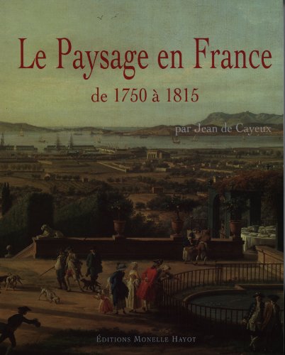 Beispielbild fr Le Paysage en France de 1750  1815 zum Verkauf von Ammareal