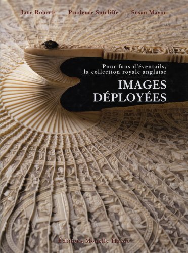 Imagen de archivo de Images Dployes : Fans Des ventails De La Collection Royale Anglaise a la venta por RECYCLIVRE