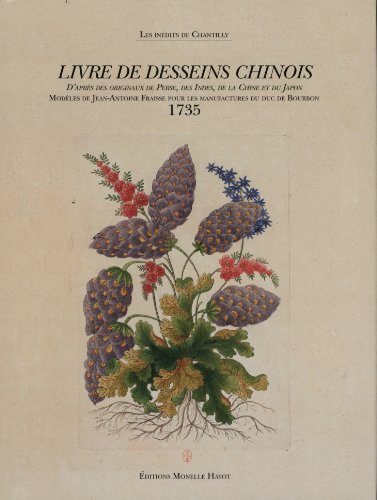 9782903824778: Livre de desseins chinois: Modles de Jean-Antoine Fraisse pour les manufactures du duc de Bourbon (1735)