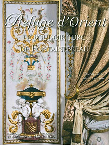 Beispielbild fr Refuge d'Orient: Le Boudoir Turc de Fontainebleau zum Verkauf von Gallix