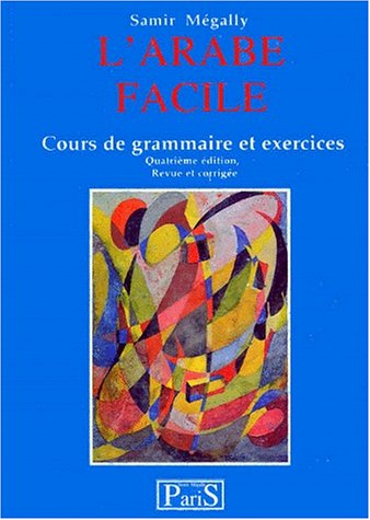 Beispielbild fr L'arabe facile. Cours de grammaire et exercices zum Verkauf von medimops