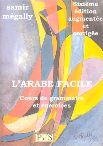 Beispielbild fr L'arabe facile - cours de grammaire et exercices zum Verkauf von LiLi - La Libert des Livres