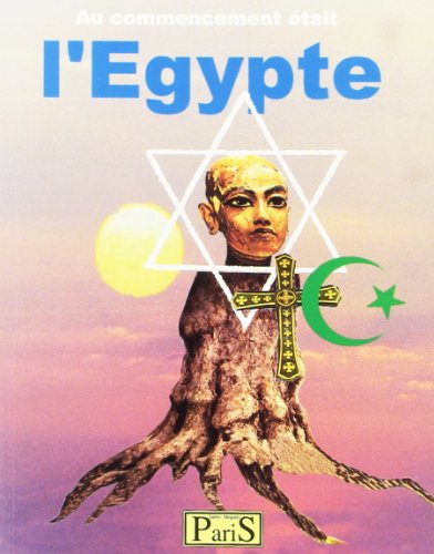 Beispielbild fr Au commencement tait l'Egypte zum Verkauf von Librairie La Canopee. Inc.