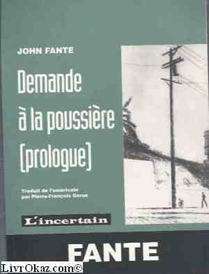 Demande Ã  la poussiÃ¨re: prologue (9782903843571) by John Fante