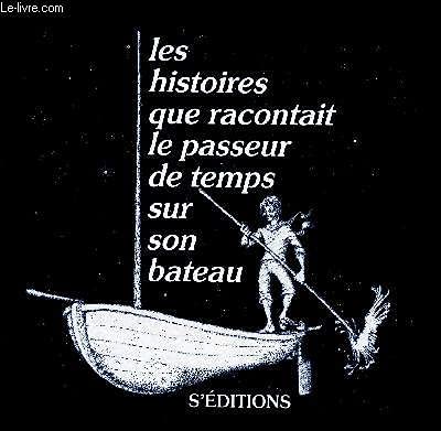 Beispielbild fr Les Histoires Que Racontait le Passeur de Temps Sur Son Bateau zum Verkauf von Ammareal