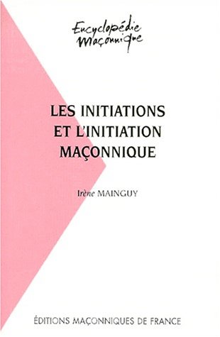 Beispielbild fr Les Initiations Et L'initiation Maonnique zum Verkauf von RECYCLIVRE