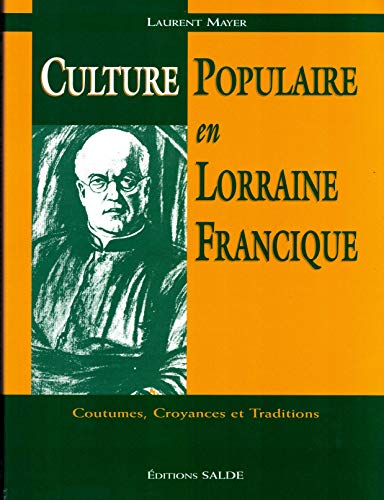 Beispielbild fr Culture Populaire En Lorraine Francique : Coutumes, Croyances, Traditions zum Verkauf von RECYCLIVRE