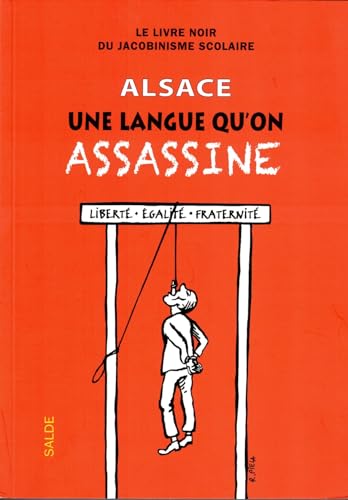 Alsace, une langue qu'on assassine - Livre Noir du Jacobinisme scolaire - Bernard Wittmann