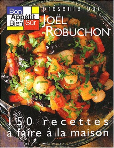 Bon appÃ©tit, bien sÃ»r, tome 2 (9782903866754) by Robuchon, JoÃ«l