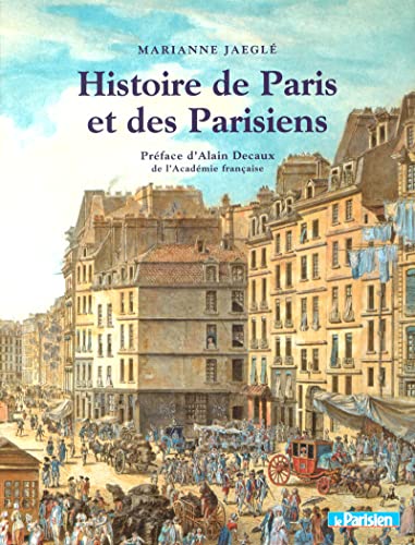 Beispielbild fr HISTOIRE DE PARIS ET PARISIENS JAEGLE, MARIANNE et DECAUX, ALAIN zum Verkauf von JLG_livres anciens et modernes