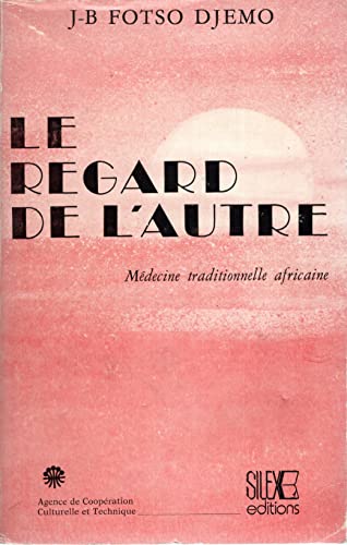 Stock image for Regard de l'Autre. Medecine Traditionnelle Africaine [Paperback] Fotso-djemo, Jean-baptiste for sale by LIVREAUTRESORSAS