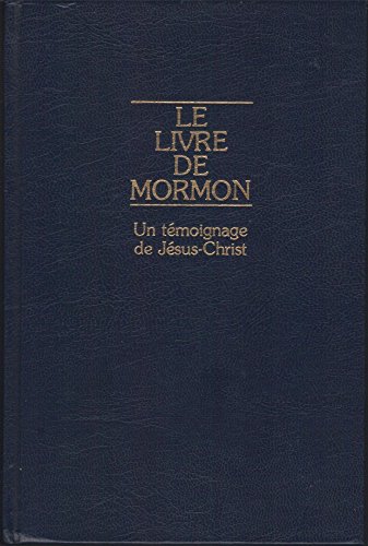 Beispielbild fr Le livre de Mormon : Un t moignage de J sus-Christ : R cit  crit sur plaques de la main de Mormon d'apr s les plaques de N phi zum Verkauf von GoldBooks