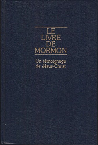 Imagen de archivo de Le livre de Mormon : Un t moignage de J sus-Christ : R cit  crit sur plaques de la main de Mormon d'apr s les plaques de N phi a la venta por Wizard Books