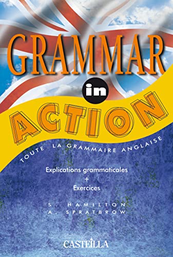 Imagen de archivo de Grammar in action (2001): Toute la grammaire anglaise, explications grammaticales, exercices a la venta por WorldofBooks