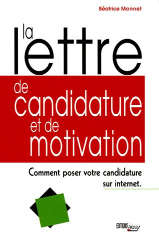 Stock image for La lettre de candidature et de motivation Monnet, Batrice for sale by BIBLIO-NET
