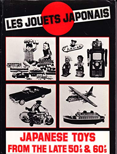 Les Jouets Japonais: Japanese Toys from the Late 50s and 60s (9782903895006) by Jacky Broutin; Armand Hui Bon Hoa; Yves Taniou