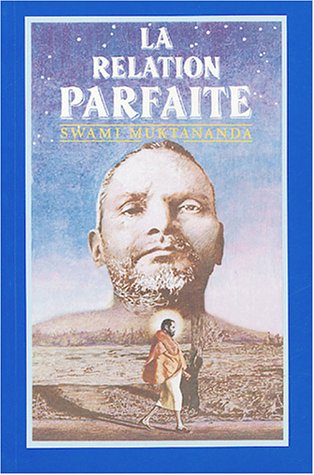 Relation parfaite (French Edition) (9782903915148) by Muktananda