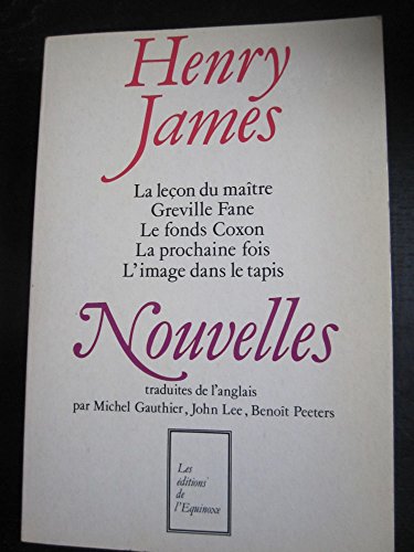 Stock image for Henry James : Nouvelles ( La Leon du matre - Greville Fane - Le Fonds Coxon - La Prochaine fois - L'Image dans le tapis ) for sale by LiLi - La Libert des Livres