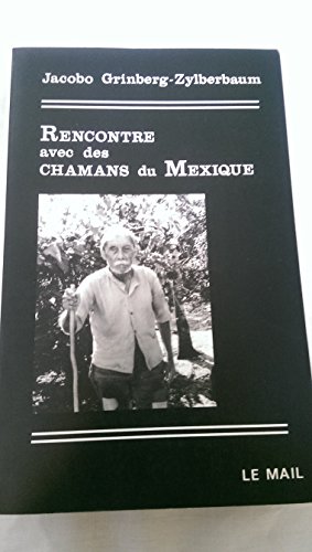 Imagen de archivo de Rencontre avec des chamans du Mexique Grinberg-Zylberbaum, Jacobo and de Montal, Alix a la venta por e-Libraire