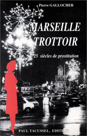 Beispielbild fr Marseille trottoir: 25 sicles de prostitution zum Verkauf von medimops