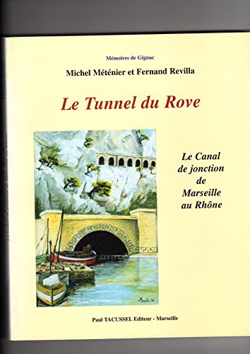 9782903963941: Le tunnel du rove, canal de jonction de marseille au Rhne