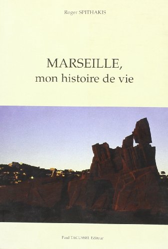 Stock image for Marseille mon histoire de vie [Paperback] SPITHAKIS for sale by LIVREAUTRESORSAS