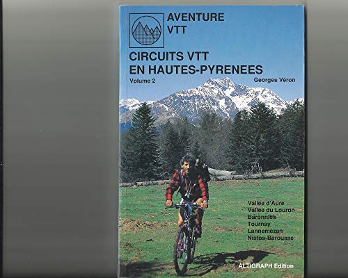 Imagen de archivo de Circuits VTT en Hautes-Pyrnes : Valle d'Aure - Valle du Louron - Baronnies - Tournay - Lannemezan - Nistos - Barousse a la venta por Ammareal
