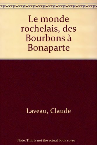 Beispielbild fr Le Monde rochelais, des Bourbons  Bonaparte zum Verkauf von medimops