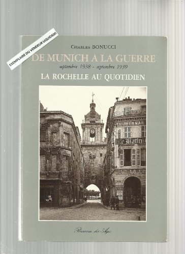 Beispielbild fr De munich a la guerre, septembre 1938-septembre 1939, la rochelle au quotidien zum Verkauf von Ammareal