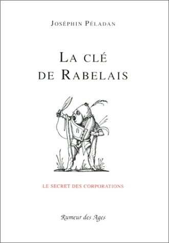 9782903974633: La cl de Rabelais / le secret des corporations (French Edition)