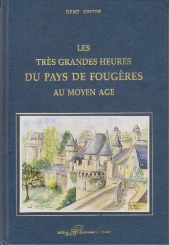 Beispielbild fr LES TRES GRANDES HEURES DU PAYS DE FOUGERES AU MOYEN AGE [Hardcover] CINTRE, Ren zum Verkauf von LIVREAUTRESORSAS