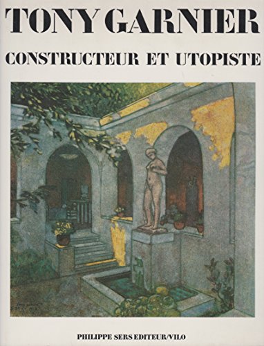 Stock image for Tony Garnier: Constructeur et utopiste for sale by Ammareal