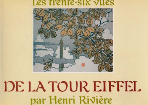 LES TRENTE-SIX VUES DE LA TOUR EIFFEL PAR HENRI RIVIÈRE - MCDONALD Aya Louisa