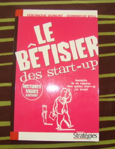 Beispielbild fr Le btisier des start-up. Comment devenir un e-entrepreneur en dix leons zum Verkauf von Ammareal