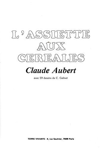 Imagen de archivo de L'Assiette aux crales (Les Vrais aliments d'aujourd'hui et de demain) a la venta por pompon