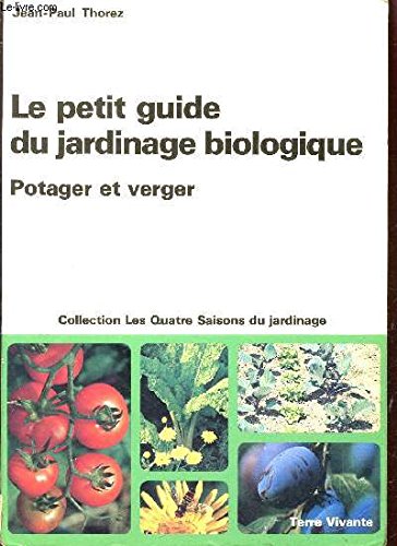 9782904082085: Le petit guide du jardinage biologique : Potager et verger