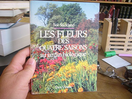 Beispielbild fr Les fleurs des quatre saisons au jardin biologique zum Verkauf von Ammareal