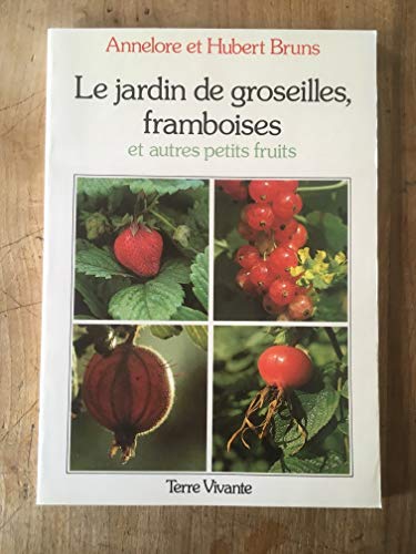 9782904082313: Le jardin de groseilles, framboises et autres petits fruits: Culture des principales espces d'arbustes  baies