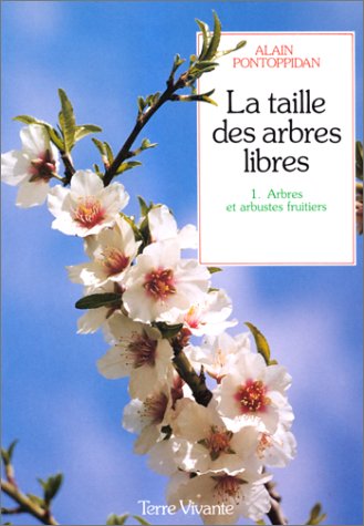 Stock image for La taille des arbres libres: Arbres et arbustes fruitiers for sale by Ammareal