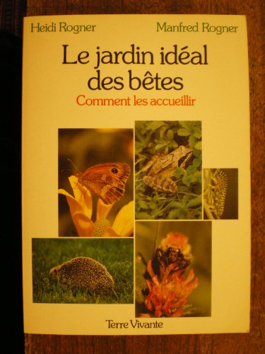 Stock image for LE JARDIN IDEAL DES BETES. Comment les accueillir for sale by medimops