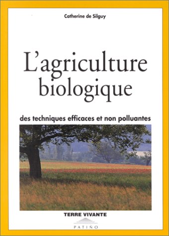 Beispielbild fr L'agriculture Biologique : Des Techniques Efficaces Et Non Polluantes zum Verkauf von RECYCLIVRE