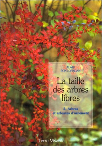 Beispielbild fr La taille des arbres libres, tome 2. Arbres et arbustes d'ornement zum Verkauf von Ammareal