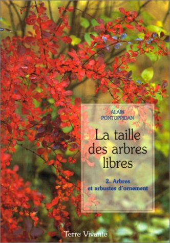 Stock image for La taille des arbres libres, tome 2. Arbres et arbustes d'ornement for sale by Ammareal