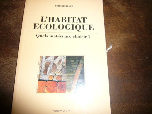 Imagen de archivo de L'habitat cologique. Quels matriaux choisir ? a la venta por Ammareal