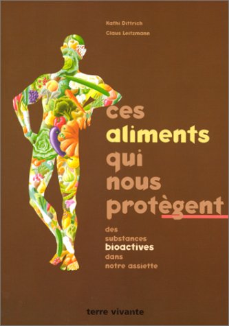 Stock image for Ces Aliments Qui Nous Protgent : Les Substances Bioactives Dans Notre Assiette for sale by RECYCLIVRE