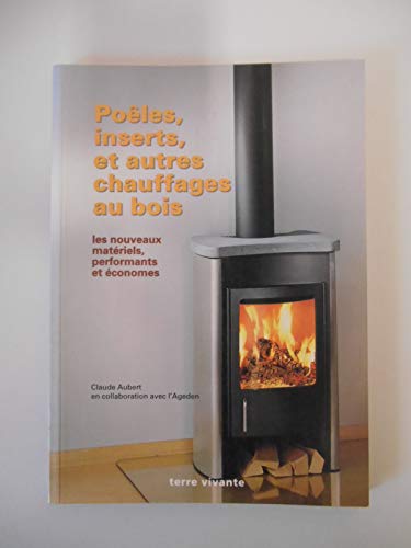 9782904082795: Poles, inserts et autres chauffage au bois: Les nouveaux matriels, performants et conomes